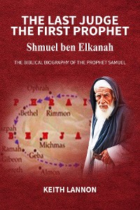 Cover THE LAST JUDGE - THE FIRST PROPHET Shmuel Ben Elkanah