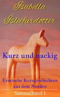 Cover Kurz und nackig - Erotische Kurzgeschichten aus dem Norden