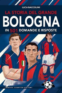 Cover La storia del grande Bologna in 501 domande e risposte