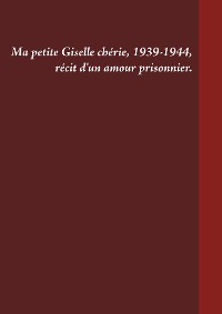 Cover Ma petite Giselle chérie 1939-1944