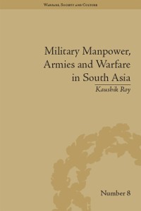 Cover Military Manpower, Armies and Warfare in South Asia