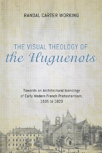 Cover The Visual Theology of the Huguenots