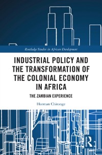 Cover Industrial Policy and the Transformation of the Colonial Economy in Africa