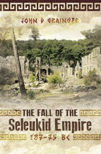 Cover Fall of the Seleukid Empire, 187-75 BC