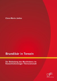 Cover Brundibár in Terezín: Zur Bedeutung des Musiklebens im Konzentrationslager Theresienstadt