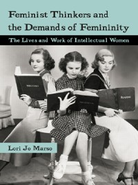 Cover Feminist Thinkers and the Demands of Femininity