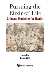 Cover PURSUING THE ELIXIR OF LIFE: CHINESE MEDICINE FOR HEALTH