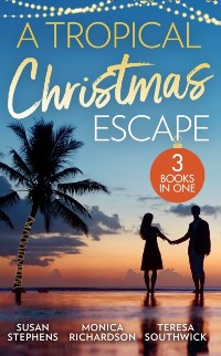 Cover Tropical Christmas Escape: Back in the Brazilian's Bed (Hot Brazilian Nights!) / A Yuletide Affair / His by Christmas