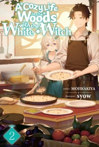 Cover Cozy Life in the Woods with the White Witch: Volume 2