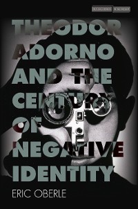 Cover Theodor Adorno and the Century of Negative Identity