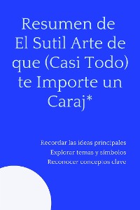 Cover Resumen de El Sutil Arte de que (Casi Todo) te Importe un Caraj*