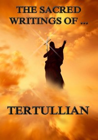 Cover The Sacred Writings of Tertullian