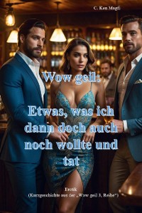 Cover Wow geil, Etwas, was ich dann doch auch noch wollte und tat