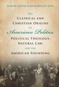 Cover Classical and Christian Origins of American Politics