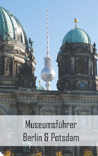 Cover Museumsführer Berlin & Potsdam