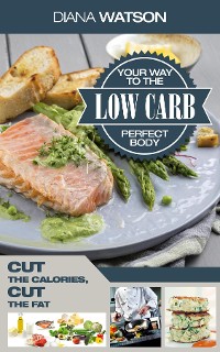 Cover Low Carb Your Way To The Perfect Body
