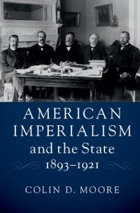 Cover American Imperialism and the State, 1893-1921