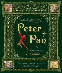 Cover The Annotated Peter Pan (The Centennial Edition)  (The Annotated Books)