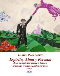 Cover Espíritu, Alma Y Persona. De La Antigüedad Griega Y Hebrea Al Mundo Cristiano Contemporáneo