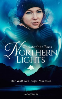 Cover Northern Lights - Der Wolf vom Eagle Mountain (Northern Lights, Bd. 1)