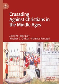 Cover Crusading Against Christians in the Middle Ages