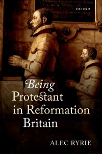 Cover Being Protestant in Reformation Britain
