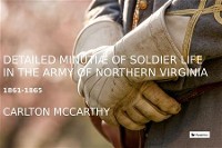 Cover Detailed Minutiae of Soldier life in the Army of Northern Virginia, 1861-1865