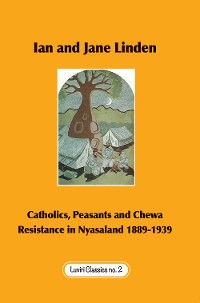 Cover Catholics, Peasants, and Chewa Resistance in Nyasaland 1889-1939