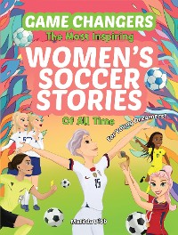 Cover Game Changers - The Most Inspiring Women's Soccer Stories Of All Time