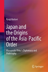 Cover Japan and the Origins of the Asia-Pacific Order