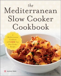 Cover The Mediterranean Slow Cooker Cookbook : A Mediterranean Cookbook with 101 Easy Slow Cooker Recipes
