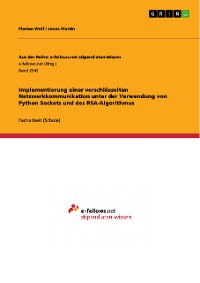 Cover Implementierung einer verschlüsselten Netzwerkkommunikation unter der Verwendung von Python Sockets und des RSA-Algorithmus