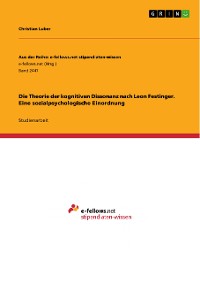 Cover Die Theorie der kognitiven Dissonanz nach Leon Festinger. Eine sozialpsychologische Einordnung