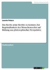 Cover Das Recht, seine Rechte zu kennen. Zur Begründbarkeit des Menschenrechts auf Bildung aus philosophischer Perspektive