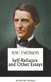 Cover Self-Reliance and Other Essays: Uncover Emerson's Wisdom and Path to Individuality - eBook Edition