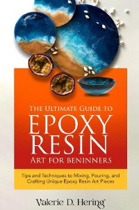 Cover The Ultimate Guide to Epoxy Resin Art for Beginners