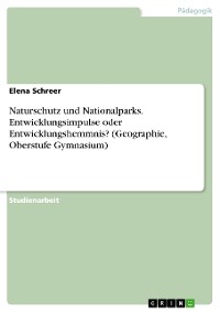 Cover Naturschutz und Nationalparks. Entwicklungsimpulse oder Entwicklungshemmnis? (Geographie, Oberstufe Gymnasium)