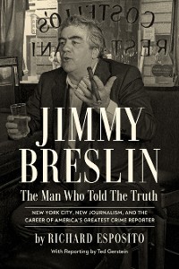 Cover Jimmy Breslin: The Man Who Told the Truth