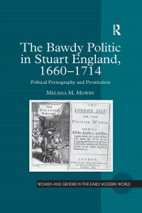 Cover The Bawdy Politic in Stuart England, 1660–1714