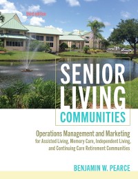Cover Senior Living Communities : Operations Management and Marketing for Assisted Living, Memory Care, Independent Living, and Continuing Care Retirement Communities