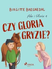 Cover Ada i Gloria 4: Czy Gloria gryzie?