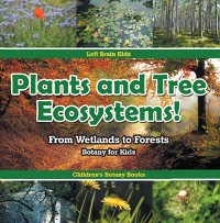 Cover Plants and Tree Ecosystems! From Wetlands to Forests - Botany for Kids - Children's Botany Books