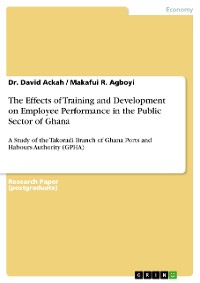 Cover The Effects of Training and Development on Employee Performance in the Public Sector of Ghana