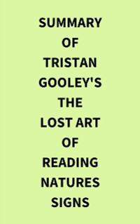 Cover Summary of Tristan Gooley's The Lost Art of Reading Natures Signs