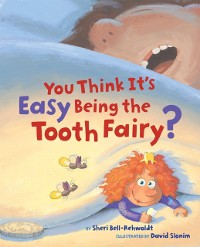 Cover You Think It's Easy Being the Tooth Fairy?