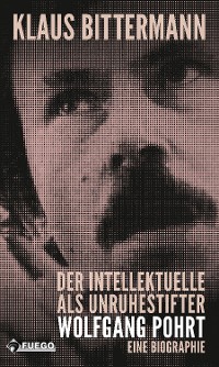 Cover Der Intellektuelle als Unruhestifter: Wolfgang Pohrt