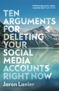Cover Ten Arguments For Deleting Your Social Media Accounts Right Now
