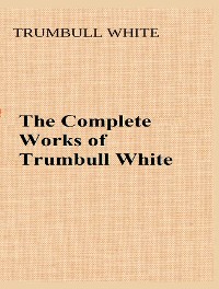 Cover The Complete Works of Trumbull White