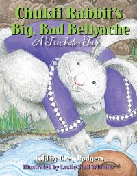 Cover Chukfi Rabbit's Big, Bad Bellyache