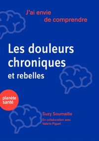 Cover J''ai envie de comprendre…Les douleurs chroniques et rebelles